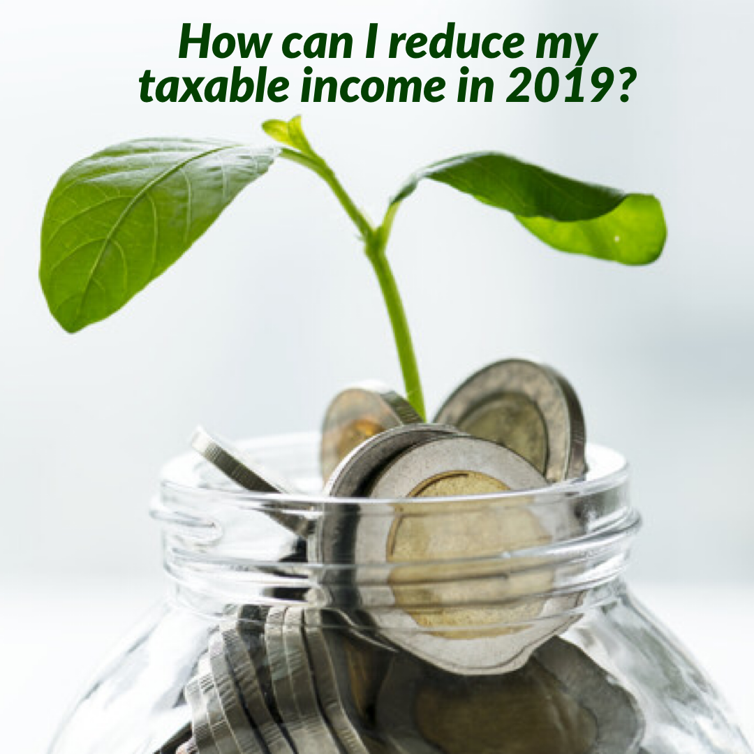 coins in a glass jar with plant growing inside it and green text at the top that reads "how can I reduce my taxable income in 2019"